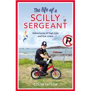 The Life of a Scilly Sergeant by Taylor, Colin, 9781784755157