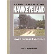Steel Trails Of Hawkeyeland by Hofsommer, Don L., 9780253345158