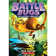 The Butterfly Rebellion (Battle Bugs #9) by Patton, Jack, 9780545945158