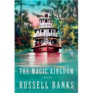The Magic Kingdom A novel by Banks, Russell, 9780593535158
