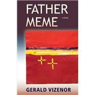 Father Meme by Vizenor, Gerald Robert, 9780826345158