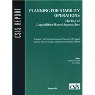 Planning for Stability Operations The Use of Capabilities-Based Approaches by Hicks, Kathleen H.; Ridge, Eric, 9780892065158