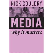 Media Why It Matters by Couldry, Nick, 9781509515158