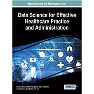 Handbook of Research on Data Science for Effective Healthcare Practice and Administration by Noughabi, Elham Akhond Zadeh; Raahemi, Bijan; Albadvi, Amir; Far, Behrouz H., 9781522525158
