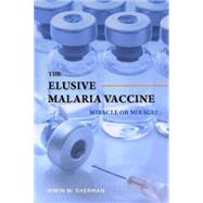 The Elusive Malaria Vaccine by Sherman, Irwin W., 9781555815158
