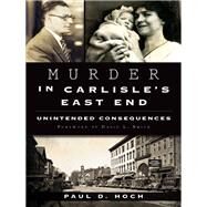Murder in Carlisle's East End by Hoch, Paul D.; Smith, David L., 9781626195158