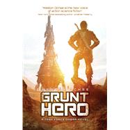 Grunt Hero by Ochse, Weston, 9781781085158