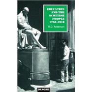 Education and the Scottish People, 1750-1918 by Anderson, R. D., 9780198205159