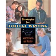 Strategies for College Writing : Sentences, Paragraphs, Essays by Harris, Jeanette; Moseley, Ann, 9780205295159