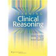 Learning Clinical Reasoning by Kassirer, Jerome P.; Wong, John B.; Kopelman, Richard I., 9780781795159