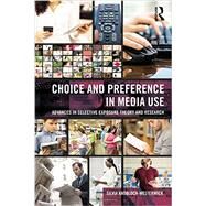 Choice and Preference in Media Use: Advances in Selective Exposure Theory and Research by Knobloch-Westerwick; Silvia, 9780805855159