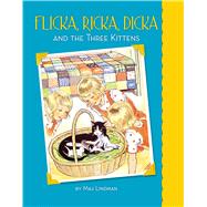 Flicka, Ricka, Dicka and the Three Kittens by Lindman, Maj, 9780807525159