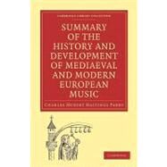 Summary of the History and Development of Medieval and Modern European Music by Parry, Charles Hubert Hastings, 9781108005159