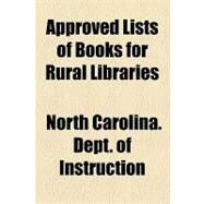Approved Lists of Books for Rural Libraries by Instruction, North Carolina. Dept. of Pu; Joyner, James Yadkin, 9781154615159