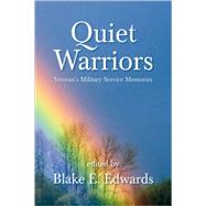 Quiet Warriors : Veteran's Military Service Memories by EDWARDS BLAKE E, 9781436315159