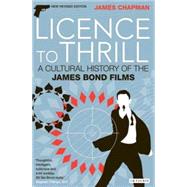 Licence to Thrill A Cultural History of the James Bond Films by Chapman, James, 9781845115159