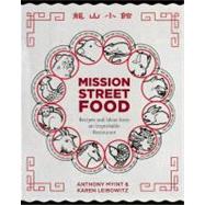 Mission Street Food Recipes and Ideas from an Improbable Restaurant by Myint, Anthony; Leibowitz, Karen, 9781936365159