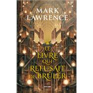 La Trilogie de la Bibliothque, T1 : Le livre qui refusait de brler by Mark Lawrence, 9791028115159