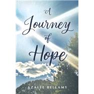 A Journey of Hope by Bellamy, Azalee, 9798350925159