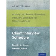 Anxiety and Related Disorders Interview Schedule for DSM-5 (ADIS-5) - Adult Version Client Interview Schedule 5-Copy Set by Brown, Timothy A.; Barlow, David H., 9780199325160