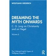 Dreaming the Myth Onwards by Giegerich, Wolfgang, 9780367485160