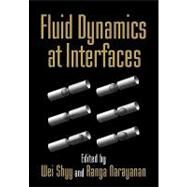 Fluid Dynamics at Interfaces by Edited by Wei Shyy , Ranga Narayanan, 9780521135160