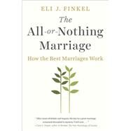 The All-or-Nothing Marriage by Finkel, Eli J., 9780525955160