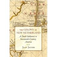 The Colony of New Netherland by Jacobs, Jaap, 9780801475160