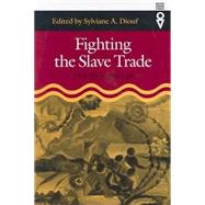 Fighting the Slave Trade by Diouf, Sylviane A., 9780821415160