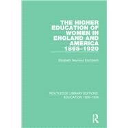 The Higher Education of Women in England and America, 1865-1920 by McPeck; John E., 9781138215160