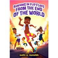 Running in Flip-Flops From the End of the World by Reynolds, Justin A., 9781338815160