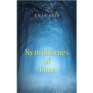 Symphonies of Time by Abid, Eman, 9781543745160