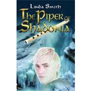 The Piper of Shadonia by Smith, Linda, 9781550505160