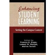 Enhancing Student Learning Setting the Campus Context by Stage, Frances K.; Watson, Lemuel W.; Terrell, Melvin C., 9781883485160