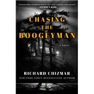 Chasing the Boogeyman A Novel by Chizmar, Richard, 9781982175160