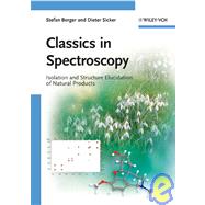 Classics in Spectroscopy Isolation and Structure Elucidation of Natural Products by Berger, Stefan; Sicker, Dieter, 9783527325160