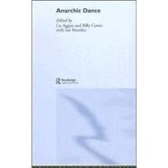 Anarchic Dance by Aggiss; Liz, 9780415365161