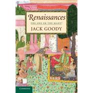 Renaissances: The One or the Many? by Jack Goody, 9780521745161