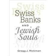 Swiss Banks and Jewish Souls by Rickman,Gregg, 9781138515161