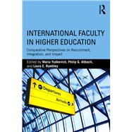 International Faculty in Higher Education: Comparative Perspectives on Recruitment, Integration, and Impact by Yudkevich; Maria, 9781138685161