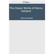 The Classic Works of Henry Harland by Harland, Henry, 9781501085161