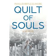 Quilt of Souls A Memoir by Biffle Elmore, Phyllis, 9781623545161