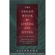 The Pagan Book of Living and Dying by STARHAWK, 9780062515162