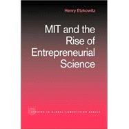Mit and the Rise of Entrepreneurial Science by Etzkowitz; Henry, 9780415285162
