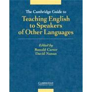 The Cambridge Guide to Teaching English to Speakers of Other Languages by Carter, Ronald; Nunan, David;, 9780521805162