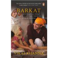 Barkat The Inspiration and the Story Behind One of Worlds Largest Food Drives FEED INDIA by Khanna, Vikas, 9780670095162