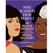 She Raised Her Voice! 50 Black Women Who Sang Their Way Into Music History by Elizabeth, Jordannah; Dengoue, Briana, 9780762475162