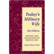Today's Military Wife Meeting the Challenges of Service Life by Cline, Lydia Sloan, 9780811735162