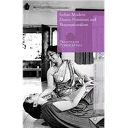 Indian Modern Dance, Feminism and Transnationalism by Purkayastha, Prarthana, 9781137375162