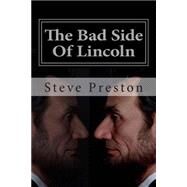 The Bad Side of Lincoln by Preston, Steve; Preston, Wendy, 9781505585162